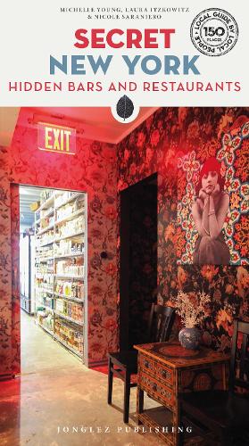Паперова книга «Secret New York - Hidden Bars and Restaurants: A guide to the unusual and unfamiliar», автор Мішель Янг - фото №1