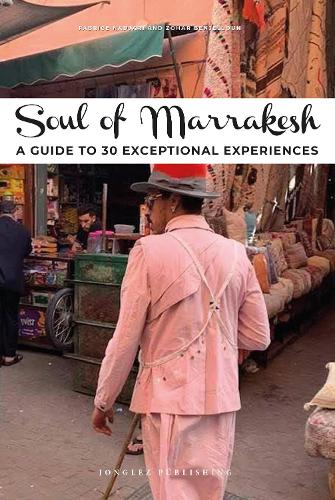 Бумажная книга «Soul of Marrakesh Guide: 30 unforgettable experiences that capture the soul of Marrakesh», автор Джонглез - фото №1