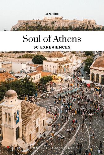 Бумажная книга «Soul of Athens: 30 unforgettable experiences that capture the soul of Athens», автор Алекс Кинг - фото №1