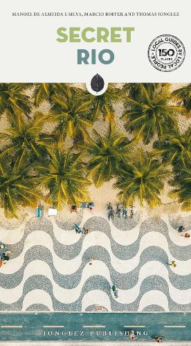 Бумажная книга «Secret Rio Guide: Discover 150 unusual and unfamiliar places that will take you off the beaten track to discover hidden Rio», автор Томас Джонглез - фото №1