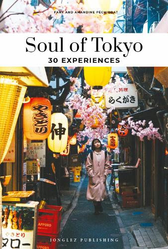 Бумажная книга «Soul of Tokyo Guide: 30 unforgettable experiences that capture the soul of Tokyo», авторов Амандин Печиодат, Фани Печиодат - фото №1
