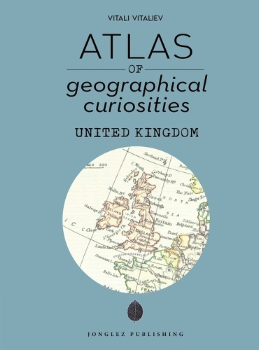 Бумажная книга «Atlas of Geographical Curiosities - Britain», автор Виталий Витальев - фото №1