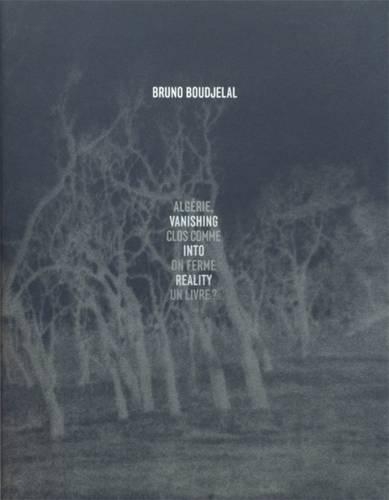 Паперова книга «Bruno Boudjelal: Vanishing into Reality / Algerie, Clos Comme on Ferme Un Livre?», авторів Бруно Буджелал, Франсуа Шеваль - фото №1