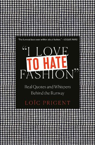 Бумажная книга «I Love to Hate Fashion. Real Quotes and Whispers Behind the Runway», автор Лоик Приджент - фото №1