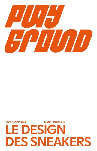 Бумажная книга «Playground: Le design des sneakers», авторов Констанс Рубини, Мари-Кристин Верне, Тибо де Лонгевиль, Этьен Торнье - фото №1