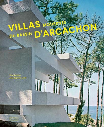 Бумажная книга «Villas modernes du bassin d'Arcachon», авторов Элиза Гиллерм, Жан-Батист Мари - фото №1
