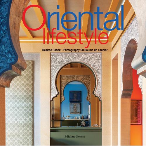 Бумажная книга «Oriental Lifestyle», авторов Дезире Садек, Гийом де Лобье - фото №1