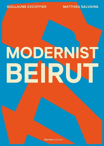 Бумажная книга «Modernist Beirut», авторов Гийом Экскофье, Маттье Сальвинг - фото №1