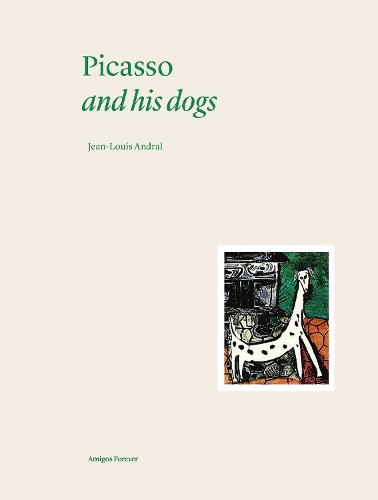 Паперова книга «Picasso and his Dogs: Amigos Forever», автор Жан-Луї Андраль - фото №1