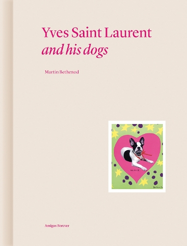 Бумажная книга «Yves Saint Laurent and his Dogs: Amigos Forever», автор Мартин Бетенод - фото №1