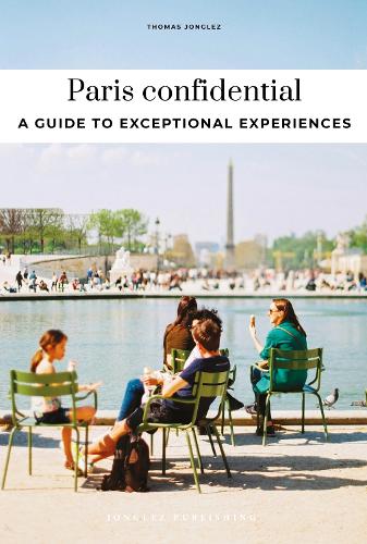 Paper book «Paris Confidential: Escape the Ordinary: authentic, hand-picked, exceptional experiences», author Thomas Jonglez - фото №1