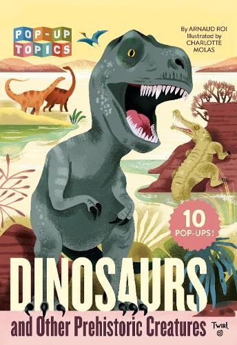 [object Object] «Pop-Up Topics: Dinosaurs and Other Prehistoric Creatures», автор Арно Руа - фото №1