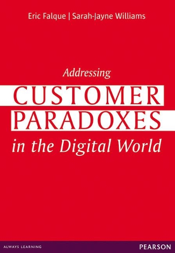 Паперова книга «Addressing Customer Paradoxes in the Digital World», авторів Ерік Фальке, Сара Джейн Вільямс - фото №1