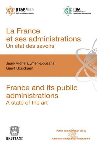 Паперова книга «La France Et Ses Administrations : Un Etat DES Savoirs: France and its Public Administrations : a State of the Art», авторів Геерт Букарт, Жан-Мішель Еймері-Дузан - фото №1