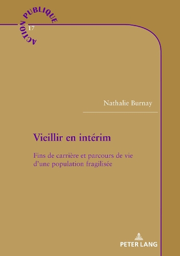 Бумажная книга «Vieillir En Intérim: Fins de Carrière Et Parcours de Vie d'Une Population Fragilisée», автор Натали Бурней - фото №1