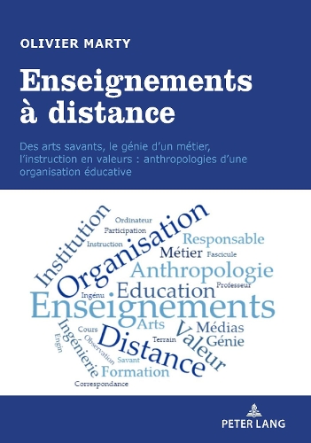 Бумажная книга «Enseignements À Distance: Des Arts Savants, Le Génie d'Un Métier, l'Instruction En Valeurs: Anthropologies d'Une Organisation Éducative», автор Оливье Марти - фото №1