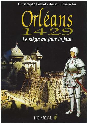 Паперова книга «Orleans 1429: Le Siege Au Jour Le Jour», авторів Крістоф Жільйо, Джосселін Госселін - фото №1