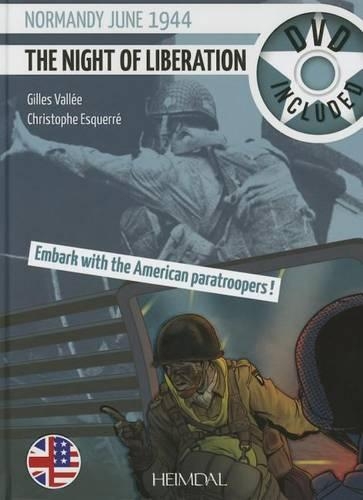 Бумажная книга «The Night of Liberation: Normandy June 1944 - Embark with the American Paratroopers», авторов Кристоф Эскерр, Жиль Валли - фото №1