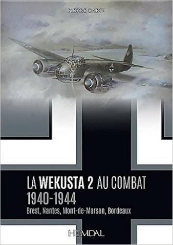 Бумажная книга «La Wekusta 2 Au Combat: 1940-1944 (Brest, Nantes, Mont-De-Marsan, Bordeaux)», автор Пьер Бабен - фото №1