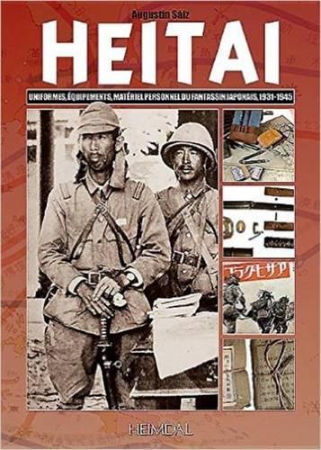 Бумажная книга «Heitai: Uniformes, éQuipements, MatéRiel Personnel Du Fantassin Japonais, 1931-1945», автор Огюстен Сайз - фото №1
