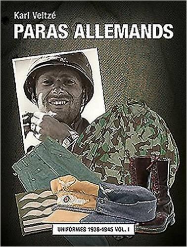 Бумажная книга «Les Paras Allemands Volume 2: Casques, éQuipements Et Armes 1936-1945 Vol. 2», автор Карл Вельце - фото №1