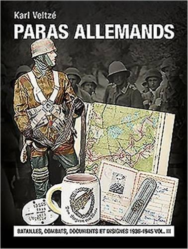 Бумажная книга «Les Paras Allemands Volume 3: Batailles, Combats, Documents Et Insignes», автор Карл Вельце - фото №1