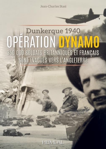 Бумажная книга «OpéRation Dynamo: Dunkerque 1940 - 350000 Soldats Britanniques Et FrançAis Sont ÉVacués Vers L'Angleterre», автор Жан-Шарль Стази - фото №1