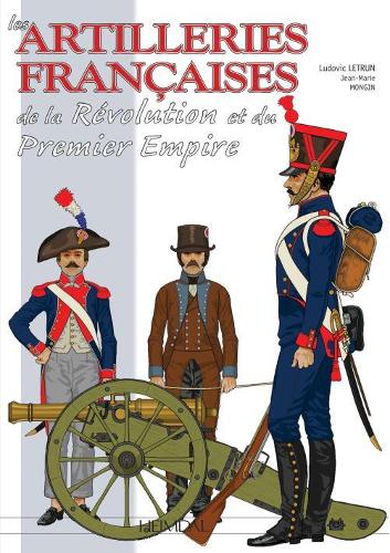 Бумажная книга «Les Artilleries Du Premier Empire», авторов Летрун Людовик, Монгин Жан Мари - фото №1
