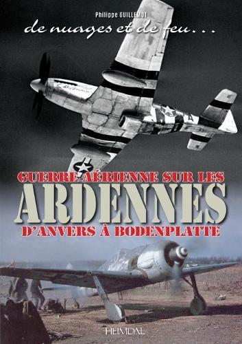 Бумажная книга «De Nuages Et De Feu: Guerre aéRienne Sur Les Ardennes d'Anvers à Boddenplatte», автор Гиймо Филипп - фото №1