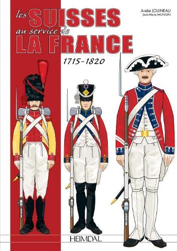 Паперова книга «Les Suisses Au Service De La France 1715-1820», авторів Андре Жуїно, Жан Марі Монген - фото №1