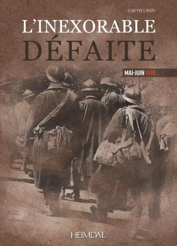 Паперова книга «L’Inexorable DéFaite: Mai-Juin 1940», автор Жан-Ів Мері - фото №1