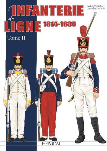 Бумажная книга «L'Infanterie De Ligne Tome 2: 1814-1830», авторов Андре Жуйно, Жан Мари Монген - фото №1