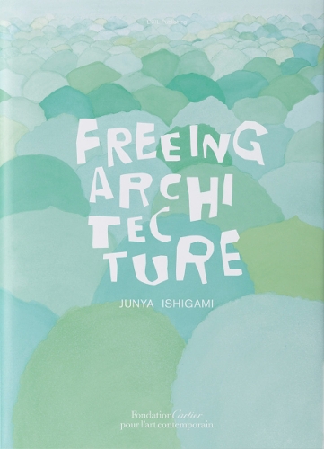 Паперова книга «Freeing Architecture», автор Джуня Ісігамі - фото №1