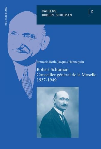 Бумажная книга «Robert Schuman - Conseiller Général de la Moselle - 1937-1949», авторов Франсуа Рот, Жак Эннекен - фото №1