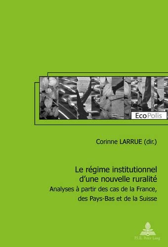 Паперова книга «Le Raegime Institutionnel D'une Nouvelle Ruralitae: Analyses Aa Partir Des Cas De La France, Des Pays-Bas Et De La Suisse», автор Корінн Ларру - фото №1