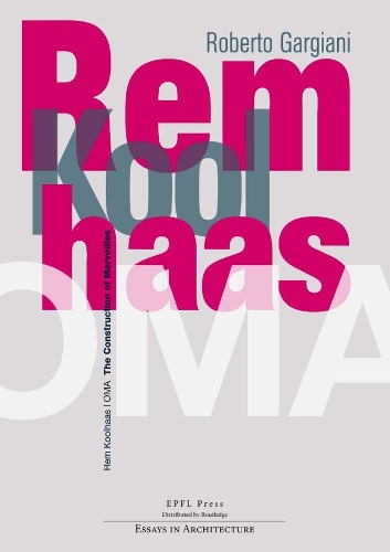 Бумажная книга «Rem Koolhaas/OMA – The Construction of Merveilles», автор Роберто Гарджани - фото №1