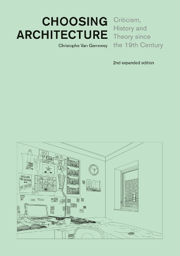 Паперова книга «Choosing Architecture: Criticism, History and Theory since the 19th Century, Second Expanded Edition», автор Крістоф ван Геррюей - фото №1