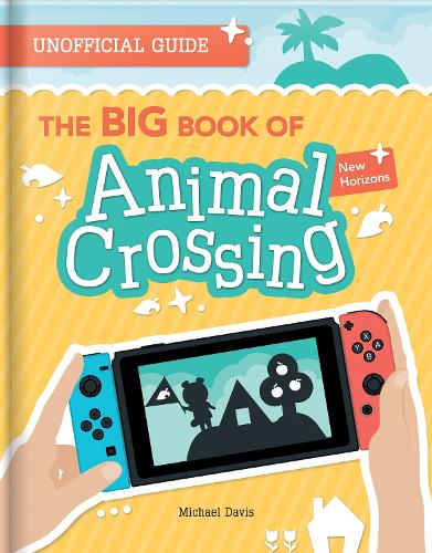 Паперова книга «The BIG Book of Animal Crossing: Everything you need to know to create your island paradise!», автор Майкл Девіс - фото №1