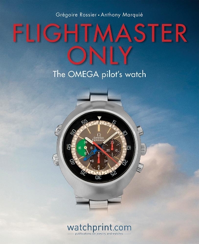 Бумажная книга «Flightmaster Only : The OMEGA Pilot's Watch», авторов Энтони Маркес, Грегуар Россье - фото №1