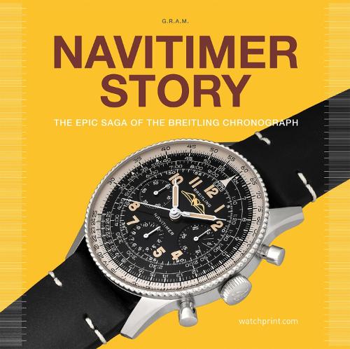 Бумажная книга «Navitimer Story: The Epic Saga of The Breitling Chronograph», авторов Энтони Маркес, Грегуар Россье - фото №1