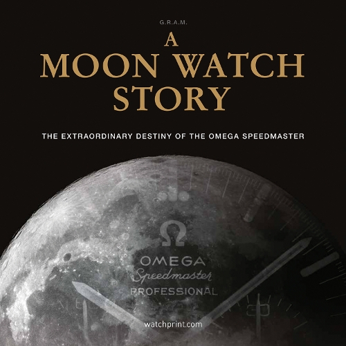 Бумажная книга «A Moon Watch Story: The Extraordinary Destiny of the Omega Speedmaster», автор G.R.A.М. (Коллектив) - фото №1