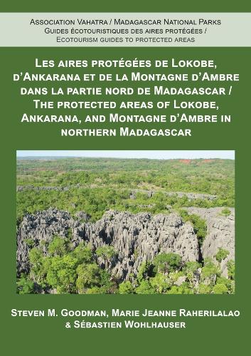 Бумажная книга «The Protected Areas of Lokobe, Ankarana, and Montagne d'Ambre in Northern Madagascar», авторов Мари Жанна Рахерилалао, Стивен М. Гудман, Себастьен Вольхаузер - фото №1