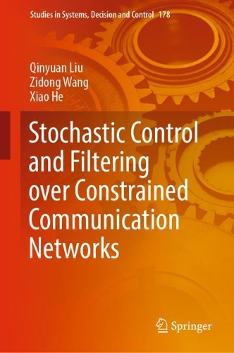 [object Object] «Stochastic Control and Filtering over Constrained Communication Networks», авторів Ціньюань Лю, Сяо Хе, Зідонг Ванг - фото №1