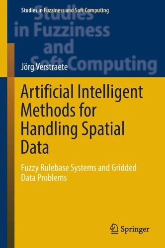 [object Object] «Artificial Intelligent Methods for Handling Spatial Data: Fuzzy Rulebase Systems and Gridded Data Problems», автор Йорг Верстрате - фото №1