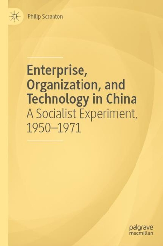 Бумажная книга «Enterprise, Organization, and Technology in China: A Socialist Experiment, 1950−1971», автор Филип Скрэнтон - фото №1