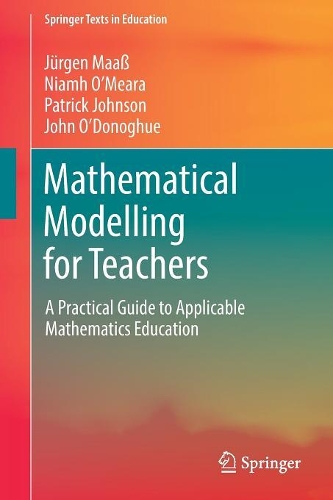[object Object] «Mathematical Modelling for Teachers: A Practical Guide to Applicable Mathematics Education», авторов Джон О'Донохью, Юрген Маас, Нив О'Меара, Патрик Джонсон - фото №1