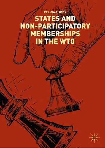 Бумажная книга «States and Non-Participatory Memberships in the WTO», автор Фелиция А. Грей - фото №1
