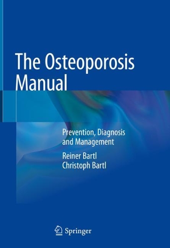 Бумажная книга «The Osteoporosis Manual: Prevention, Diagnosis and Management», авторов Кристоф Бартл, Райнер Бартл - фото №1