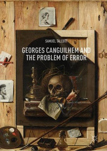 Бумажная книга «Georges Canguilhem and the Problem of Error», автор Сэмюэл Талкотт - фото №1