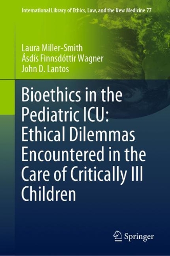Бумажная книга «Bioethics in the Pediatric ICU: Ethical Dilemmas Encountered in the Care of Critically Ill Children», авторов Джон Д. Лантос, Лаура Миллер-Смит, Асдис Финнсдоттир Вагнер - фото №1